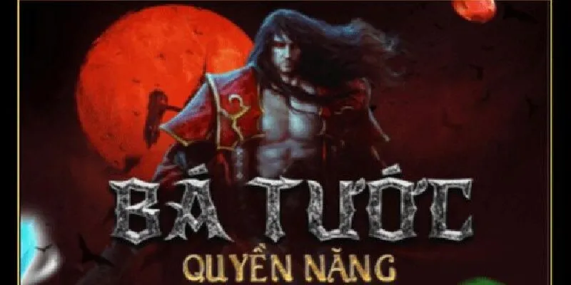 Đôi nét cơ bản về game Bá Tước Quyền Năng