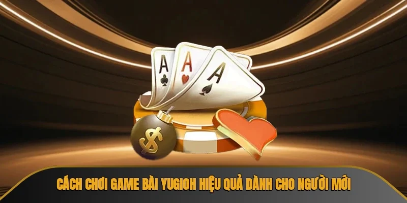 Cách chơi game bài Yugioh