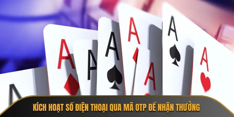 Kích hoạt số điện thoại qua mã OTP để nhận thưởng